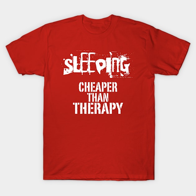 Sleeping, Cheaper Than Therapy T-Shirt by veerkun